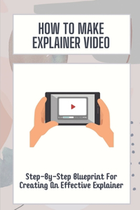 How To Make Explainer Video