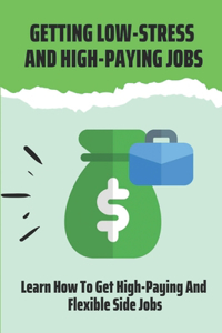 Getting Low-Stress And High-Paying Jobs