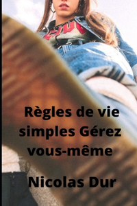 Règles de vie simples Gérez vous-même