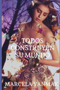 Todos Construyen Su Mundo