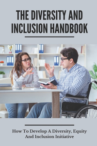 The Diversity And Inclusion Handbook