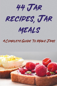 44 Jar recipes, Jar meals