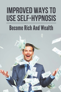 Improved Ways To Use Self-Hypnosis