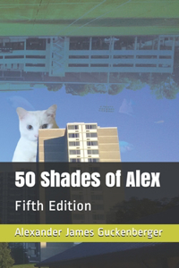 50 Shades of Alex: Fifth Edition