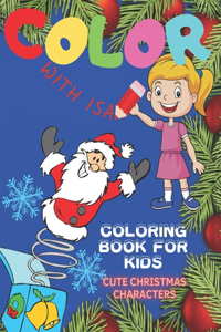 COLOR with ISA. Cute Christmas Characters Coloring Book For Kids.
