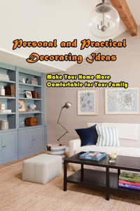 Personal and Practical Decorating Ideas