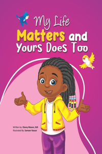 My Life Matters & Yours Does Too