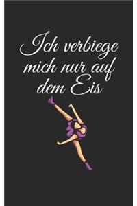 Ich verbiege mich nur auf dem Eis