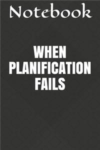 When Planification Fails