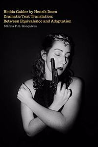 Hedda Gabler by Henrik Ibsen Dramatic Text Translation Between Equivalence and Adaptation