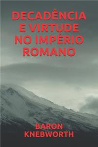 Decadência E Virtude No Império Romano