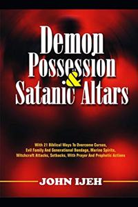 Demon Possession And Satanic Altars