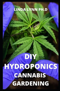 DIY Hydroponics Cannabis Gardening