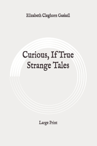 Curious, If True Strange Tales