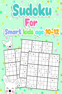 Sudoku For Smart kids Age 10-12: 100 Medium Level With Answers Large Print Sudokus for kids age 10 -12 (With Solutions in Back)