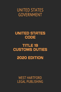 United States Code Title 19 Customs Duties 2020 Edition