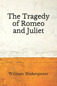 The Tragedy of Romeo and Juliet