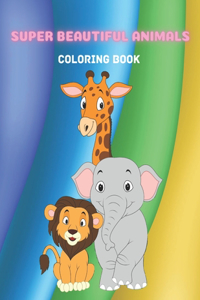 Super Beautiful Animals - Coloring Book