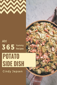 Ah! 365 Yummy Potato Side Dish Recipes