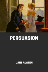 Persuasion [Annotated] By Jane Austen