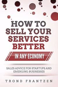 How to Sell Your Services Better in Any Economy