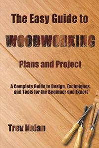 Easy Guide to Woodworking Plans and Projects