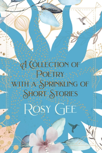 Collection of Poetry with a Sprinkling of Short Stories: Volume 1