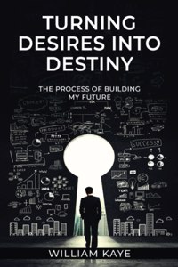 Turning Desires Into Destiny
