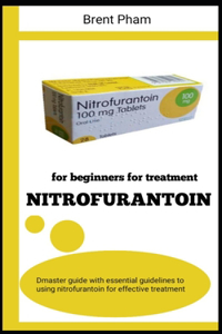 Nitrofurantoin for Beginners for Treatment