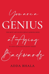 You Are A Genius At Aging Backwards