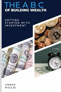 The ABC of Building Wealth