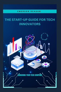 Start-Up Guide for Tech Innovators