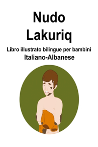 Italiano-Albanese Nudo / Lakuriq Libro illustrato bilingue per bambini