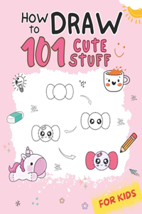 How To Draw 101 Cute Stuff For Kids