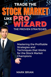 Trade the Stock Market Like a Pro Wizard