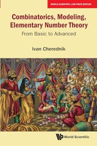 Combinatorics, Modeling, Elementary Number Theory: From Basic to Advanced