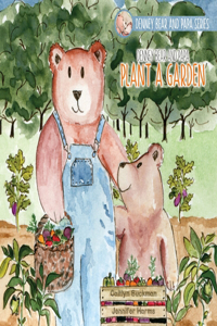 Denney Bear and Papa Plant a Garden