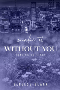 Make It Without You: Single Dad, Age Gap (Healing in Cincy Book 2)