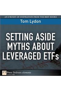 Setting Aside Myths about Leveraged Etfs