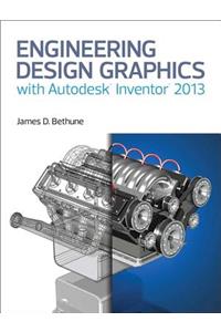 Engineering Design Graphics with Autodesk Inventor 2013
