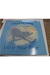 Storytown: Big Book Grade K Good Morning, Little Polar Bear