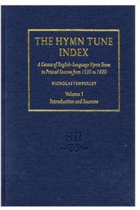 Hymn Tune Index: A Census of English-Language Hymn Tunes in Printed Sources from 1535 to 18204-Volume Set