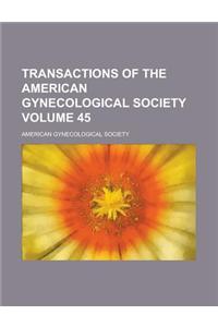 Transactions of the American Gynecological Society Volume 45