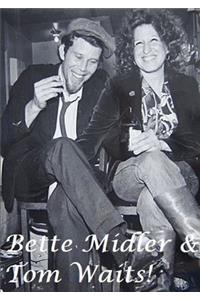 Bette Midler & Tom Waits!