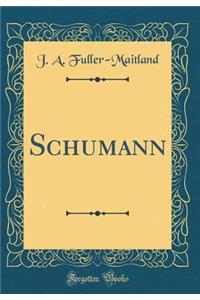 Schumann (Classic Reprint)