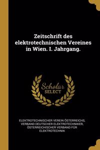 Zeitschrift des elektrotechnischen Vereines in Wien. I. Jahrgang.