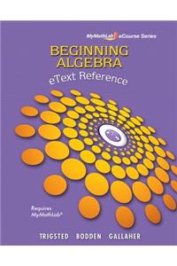 Etext Reference for Trigsted/Bodden/Gallaher Beginning Algebra Mylab Math