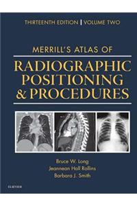 Merrill's Atlas of Radiographic Positioning and Procedures - E-Book