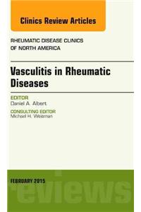 Vasculitis in Rheumatic Diseases, An Issue of Rheumatic Disease Clinics