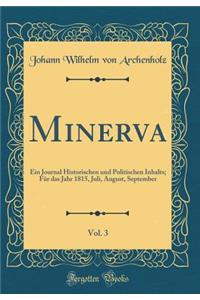 Minerva, Vol. 3: Ein Journal Historischen und Politischen Inhalts; Für das Jahr 1815, Juli, August, September (Classic Reprint)
